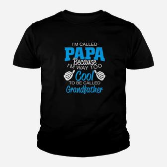 Mens Im Call Papa Because Im Way Too Cool To Be Called Gdfather Kid T-Shirt - Seseable