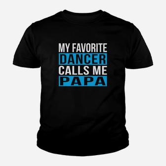Mens My Favorite Dancer Calls Me Papa Funny Family Gift Kid T-Shirt - Seseable
