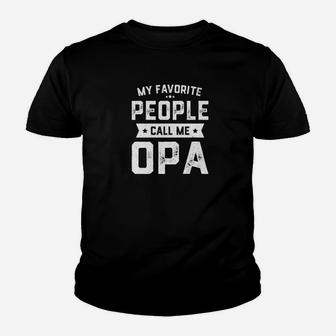 Mens My Favorite People Call Me Opa Funny Fathers Day Premium Kid T-Shirt - Seseable