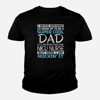 Mens Super Cool Dad Of Nicu Nurse Fathers Day Gift Kid T-Shirt - Seseable