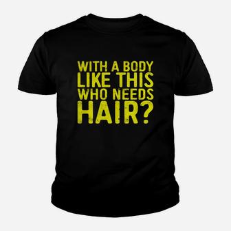 Mens With A Body Like This Who Needs Hair T-shirt Bald Men Gift Black Men B073v4rxtw 1 Kid T-Shirt - Seseable