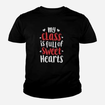 My Class Is Full Of Sweet Hearts Valentines Day Kid T-Shirt - Seseable