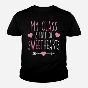 My Class Is Full Of Sweethearts Teacher Valentine Kid T-Shirt - Seseable