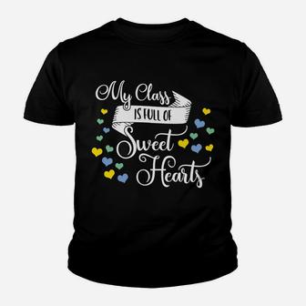 My Class Is Full Of Sweethearts Valentines Day Teacher Kid T-Shirt - Seseable