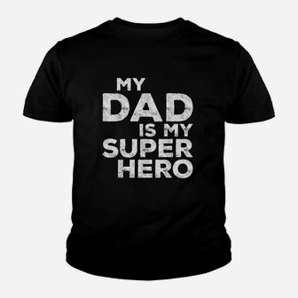 My Dad Is My Super Hero Kid T-Shirt - Seseable