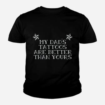 My Dads Tattoos Are Better Than Yours Kid T-Shirt - Seseable
