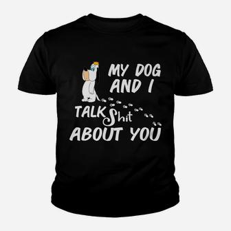 My Dog And I Talk About You Funny Dog Lover Gift Kid T-Shirt - Seseable