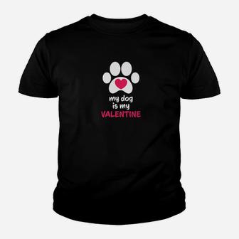 My Dog Is My Valentine Dogs Paws Cute Valentine s Gift Kid T-Shirt - Seseable