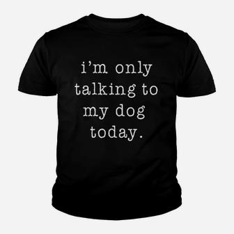 My Dog Thinks Im Cool Im Only Talking To My Dog Kid T-Shirt - Seseable