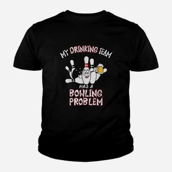 My Drinking Team Has A Bowling Problem Funny Dad Beer Strike Kid T-Shirt - Seseable