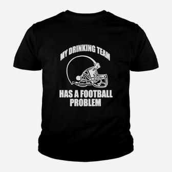 My Drinking Team Has A Football Problem Hoodie Kid T-Shirt - Seseable