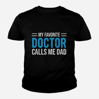 My Favorite Doctor Calls Me Dad Cute Father Kid T-Shirt - Seseable