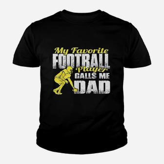 My Favorite Football Player Calls Me Dad Football Dad Kid T-Shirt - Seseable