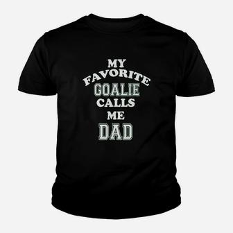 My Favorite Goalie Calls Me Dad Soccer Hockey Kid T-Shirt - Seseable