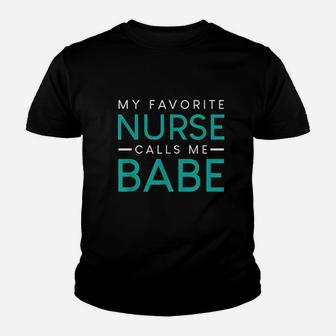 My Favorite Nurse Calls Me Babe Nursing Kid T-Shirt - Seseable