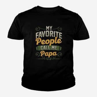 My Favorite People Call Me Papa Funny Fathers Day Kid T-Shirt - Seseable