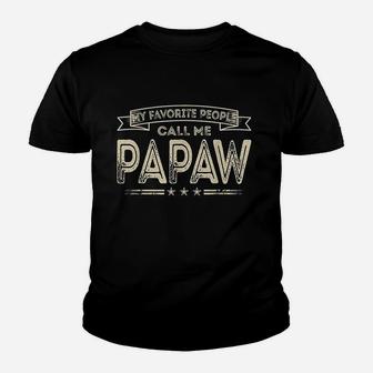 My Favorite People Call Me Papaw Funny Dad Grandpa Gifts Kid T-Shirt - Seseable