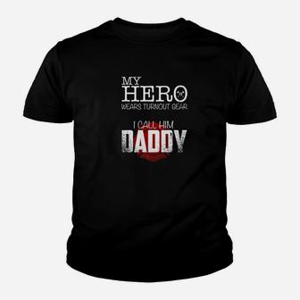 My Hero Wears A Turnout Gear I Call Him Daddy Firefighter Kid T-Shirt - Seseable