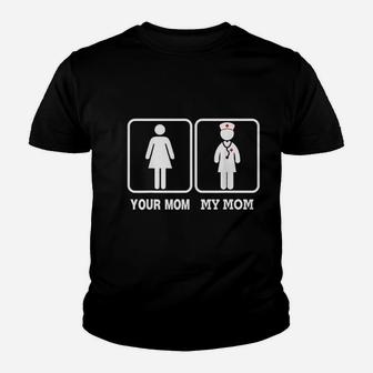 My Mom Is A Nurse Your Mom Is Not Kid T-Shirt - Seseable