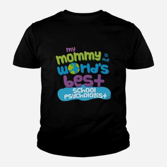 My Mommy Is The Worlds Best School Psychologist Mom Kid T-Shirt - Seseable