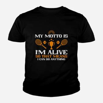 My Motto Is I'm Alive So That Means I Can Do Anything Kid T-Shirt - Seseable