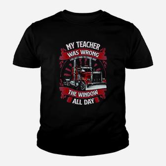 My Teacher Was Wrong I Do Get Paid To Stare Out The Window All Day Trucker Kid T-Shirt - Seseable