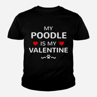 My Valentine Is A Poodle Dog For Valentines Day Kid T-Shirt - Seseable