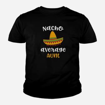 Nacho Average Aun Mexican Fiesta Sombrero Family Kid T-Shirt - Seseable