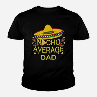 Nacho Average Dad Kid T-Shirt - Seseable