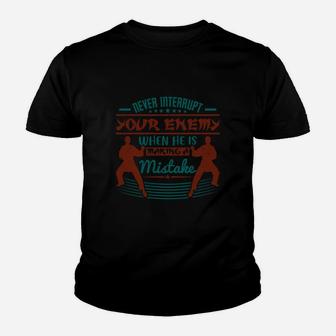 Never Interrupt Your Enemy When He Is Making A Mistake Kid T-Shirt - Seseable