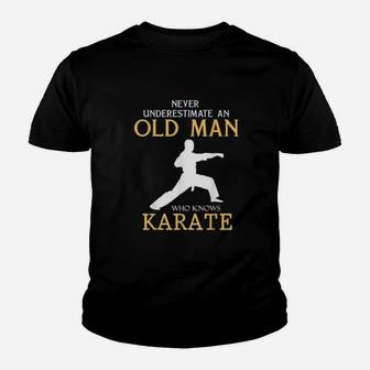 Never Underestimate An Old Man Who Knows Karate Karateka Gift Kid T-Shirt - Seseable