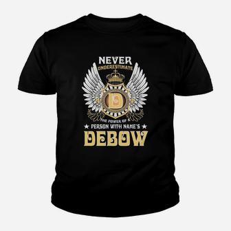 Never Underestimate The Power Of A Person With Name Is Debow Name Kid T-Shirt - Seseable