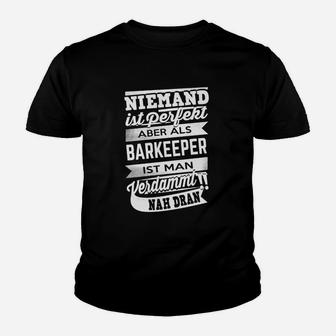 Niemand Ist Perfekt Barkeeper Kinder T-Shirt - Seseable