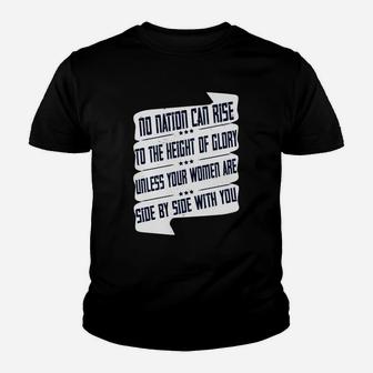 No Nation Can Rise To The Height Of Glory Unless Your Women Are Side By Side With You Kid T-Shirt - Seseable