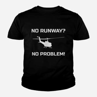 No Runway No Problem Funny Helicopter Pilot Kid T-Shirt - Seseable