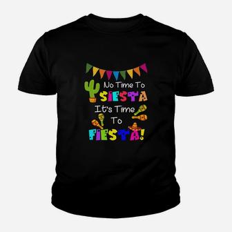No Time To Siesta It's Time To Fiesta Kid T-Shirt - Seseable