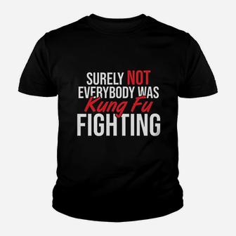 Not Everybody Was Surely Not Everyone Was Kung Fu Fighting Kid T-Shirt - Seseable