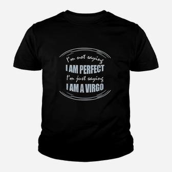 Not Saying I Am Perfect Just Saying I Am A Virgo Kid T-Shirt - Seseable