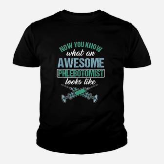 Now You Know What An Awesome Phlebotomist Looks Like Kid T-Shirt - Seseable