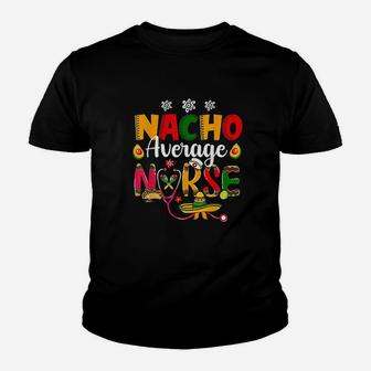Nurse Cinco De Mayos Nacho Average Nurse Mexican Fiesta Kid T-Shirt - Seseable