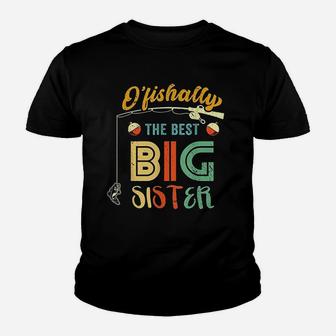 Ofishally The Best Big Sister Cute Girls Fishing Gift Kids Kid T-Shirt - Seseable