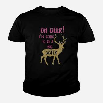 Oh Deer I Am Going To Be A Big Sister Gift Kid T-Shirt - Seseable