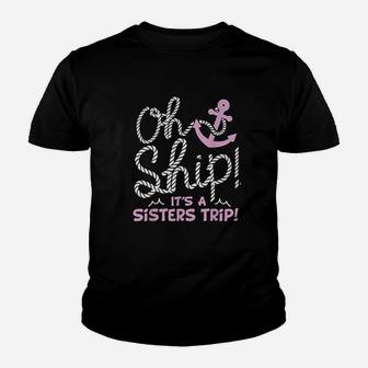 Oh Ship It Is A Sisters Trip Cruise For Women Kid T-Shirt - Seseable