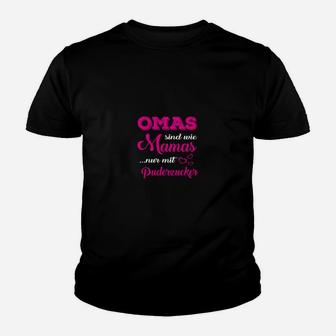 Omas Sind Wie Mamas Nur Mit Puderzucker Kinder T-Shirt - Seseable