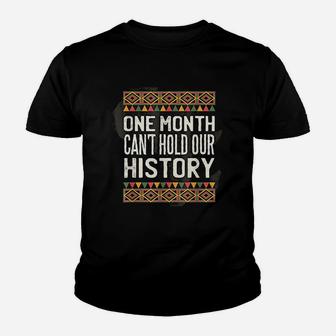 One Month Cant Hold Our History Black History Month Kid T-Shirt - Seseable