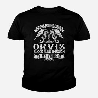 Orvis Shirts - Strength Courage Wisdom Orvis Blood Runs Through My Veins Name Shirts Youth T-shirt - Seseable