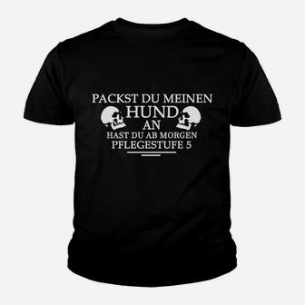 Packst Du Meinen Hund An Kinder T-Shirt - Seseable