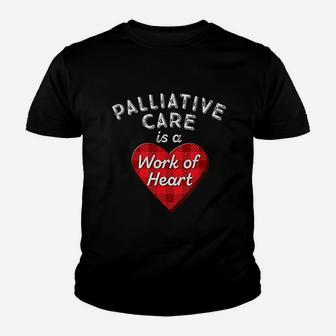 Palliative Care Nurse Gift Nursing Work Of Heart Rn Kid T-Shirt - Seseable