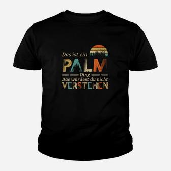 Palm Liebhaber Kinder Tshirt Das ist ein Palm Ding – Schwarz - Seseable