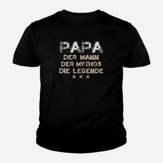 Papa Der Mann Der Mythos Die Legende Kinder T-Shirt - Seseable